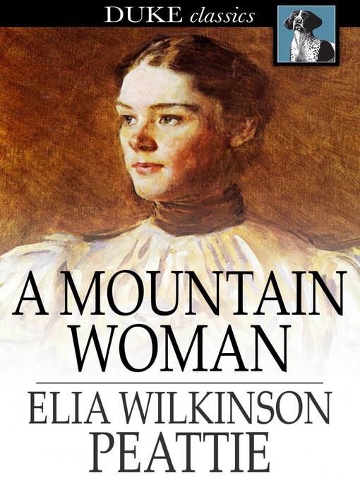 Titeldetails für A Mountain Woman nach Elia Wilkinson Peattie - Verfügbar